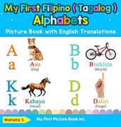 My First Filipino ( Tagalog ) Alphabets Picture Book With English Translations: Bilingual Early Learning & Easy Teaching Filipino ( Tagalog ) Books. & Learn Basic Filipino ( Tagalog ) Words For) (en Inglés)