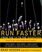 Run Faster From the 5k to the Marathon: How to be Your own Best Coach 