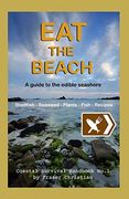Eat the Beach: A Guide to the Edible Seashore (en Inglés)