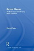Surreal Change: The Real Life of Transforming Public Education (Routledge Leading Change Series) (en Inglés)