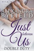 Just Between Us: Double Duty (MFM Threesomes) (en Inglés)