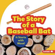 The Story of a Baseball Bat: It Starts With Wood (Step by Step) (en Inglés)