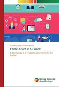 Entre o ser e o Fazer:  A Formação e o Trabalho dos Técnicos em Saúde