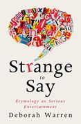 Strange to Say: Etymology as Serious Entertainment 