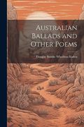 Australian Ballads and Other Poems (en Inglés)