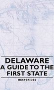 delaware - a guide to the first state (en Inglés)