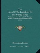 the lives of the presidents of the united states: embracing a brief history of the principal events of their respective administrations (1847) (en Inglés)