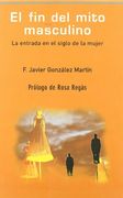 EL FIN DEL MITO MASCULINO: la entrada en el siglo de la mujer (in Spanish)