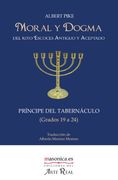 Moral y Dogma del Rito Escocés Antiguo y Aceptado (Príncipe del Tabernáculo)