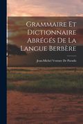 Grammaire Et Dictionnaire Abrégés De La Langue Berbère (en Francés)