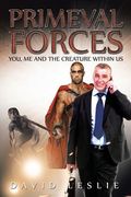 Primeval Forces: You, Me and the Creature Within Us (en Inglés)