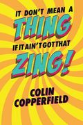 It Don't Mean a Thing If It Ain't Got That Zing! (en Inglés)