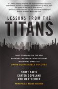 Lessons from the Titans: What Companies in the New Economy Can Learn from the Great Industrial Giants to Drive Sustainable Success (en Inglés)