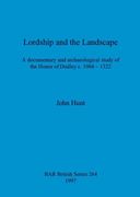 Lordship and the Landscape: A Documentary and Archaeological Study of the Honor of Dudley c. 1066-1322 (264) (British Archaeological Reports British Series) (en Inglés)