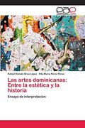 Las Artes Dominicanas: Entre la Estética y la Historia