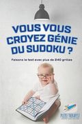 Vous vous croyez génie du Sudoku ? Faisons le test avec plus de 240 grilles (en Francés)