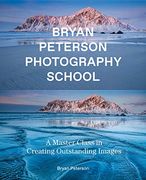 Bryan Peterson Photography: A Master Class in Creating Outstanding Images (en Inglés)