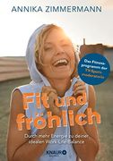 Fit und Fröhlich: Durch Mehr Energie zu Deiner Idealen Work-Life-Balance (en Alemán)