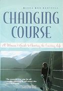changing course,a woman´s guide to choosing the cruising life (en Inglés)