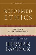 Reformed Ethics: The Duties of the Christian Life: 2 (en Inglés)