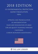 Approval and Promulgation of Implementation Plans and Designation of Areas for Air Quality Planning Purposes - California - Carbon Monoxide Maintenanc (en Inglés)