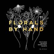 Florals by Hand: How to Draw and Design Modern Floral Projects 