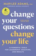 Change Your Questions, Change Your Life, 4th Edition: 12 Powerful Tools for Leadership, Coaching, and Results (en Inglés)