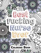 Best Fucking Nurse Ever Coloring Book: A Sweary Words Adults Coloring for Nurse Relaxation and art Therapy, Antistress Color Therapy, Clean Swear Word Nurse Coloring Book Gift Idea (en Inglés)