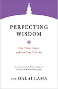 Perfecting Wisdom: How Things Appear and how They Truly are (Core Teachings of Dalai Lama) (en Inglés)