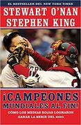 Campeones Mundiales al Fin! (Faithful): Como los Medias Rojas Lograron Ganar la Serie del 2004 (Two Diehard Boston red sox Fans Chronicle the Historic