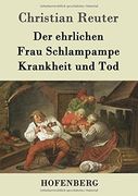 Der ehrlichen Frau Schlampampe Krankheit und Tod (German Edition)