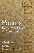 Poems - by Currer, Ellis & Acton Bell (en Inglés)