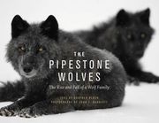 The Pipestone Wolves: The Rise and Fall of a Wolf Family (en Inglés)