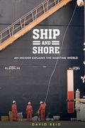 Ship and Shore: An Insider Explains the Maritime World (en Inglés)