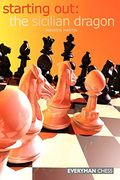 Starting Out: The Sicilian Dragon (Starting out - Everyman Chess) 