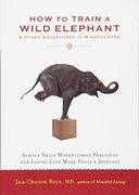 How to Train a Wild Elephant: And Other Adventures in Mindfulness (en Inglés)