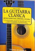 La Guitarra Clásica. Método Rápido Para Aprender a Tocarla. La Colocación de las Manos, los Ejercicios en las Cuerdas y en los Trastes.
