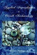 applied superphysics & occult archaeology