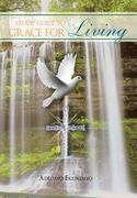 A Study Guide to Grace for Living (en Inglés)