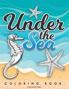 Under the Sea Coloring Book: Vintage Illustrations of Sea Life Creatures for You to Color (en Inglés)