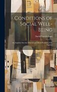 Conditions of Social Well-Being; Or, Inquiries Into the Material and Moral Postition of the Populati (en Inglés)