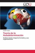Teoría de la Autodeterminación: Análisis Desde el Deporte Formativo y sus Organizaciones (in Spanish)