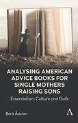 Analysing American Advice Books for Single Mothers Raising Sons: Essentialism, Culture and Guilt (en Inglés)