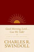 Good Morning, Lord. Can We Talk?: A Year Of Scriptural Meditations (en Inglés)