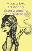 La donna risorsa umana del capitalismo: Il liberismo ci priverà di mamma e moglie (en Italiano)