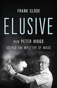 Elusive: How Peter Higgs Solved the Mystery of Mass (en Inglés)