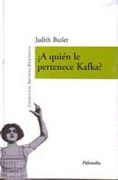 A Quien le Pertenece Kafka? - Judith Butler - Palinodia