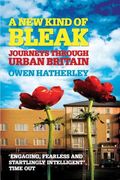 A New Kind of Bleak: Journeys Through Urban Britain (en Inglés)