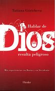 Hablar de Dios Resulta Peligroso