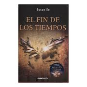 EL FIN DE LOS TIEMPOS - Susan Ee - Gran Travesía